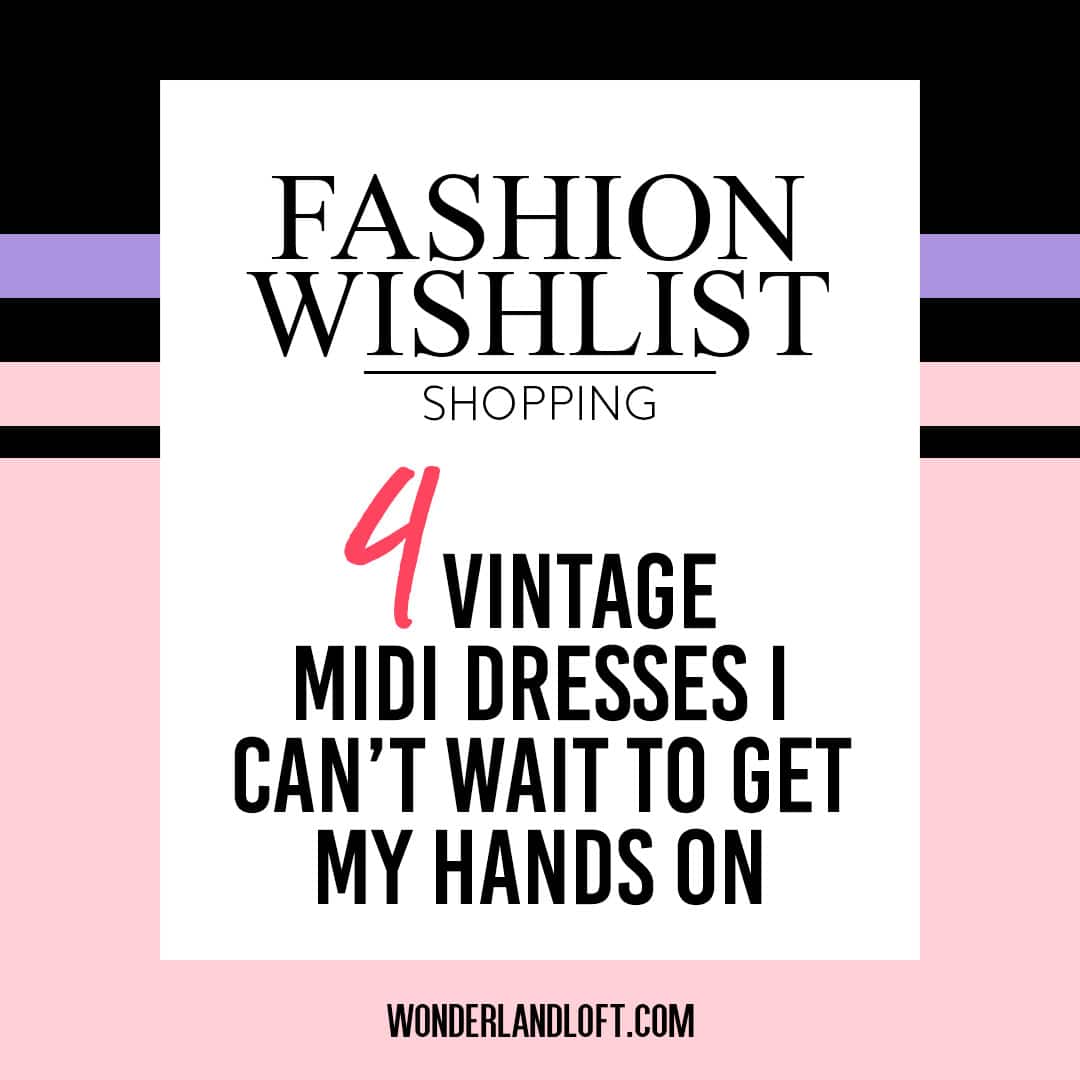 4 Vintage midi dresses I can't wait ot get my hands on